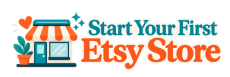 How to Start Your First Etsy Shop
